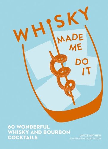 Whisky Made Me Do It Cocktail Recipe Book